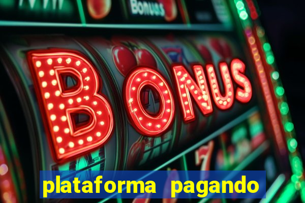 plataforma pagando bem hoje